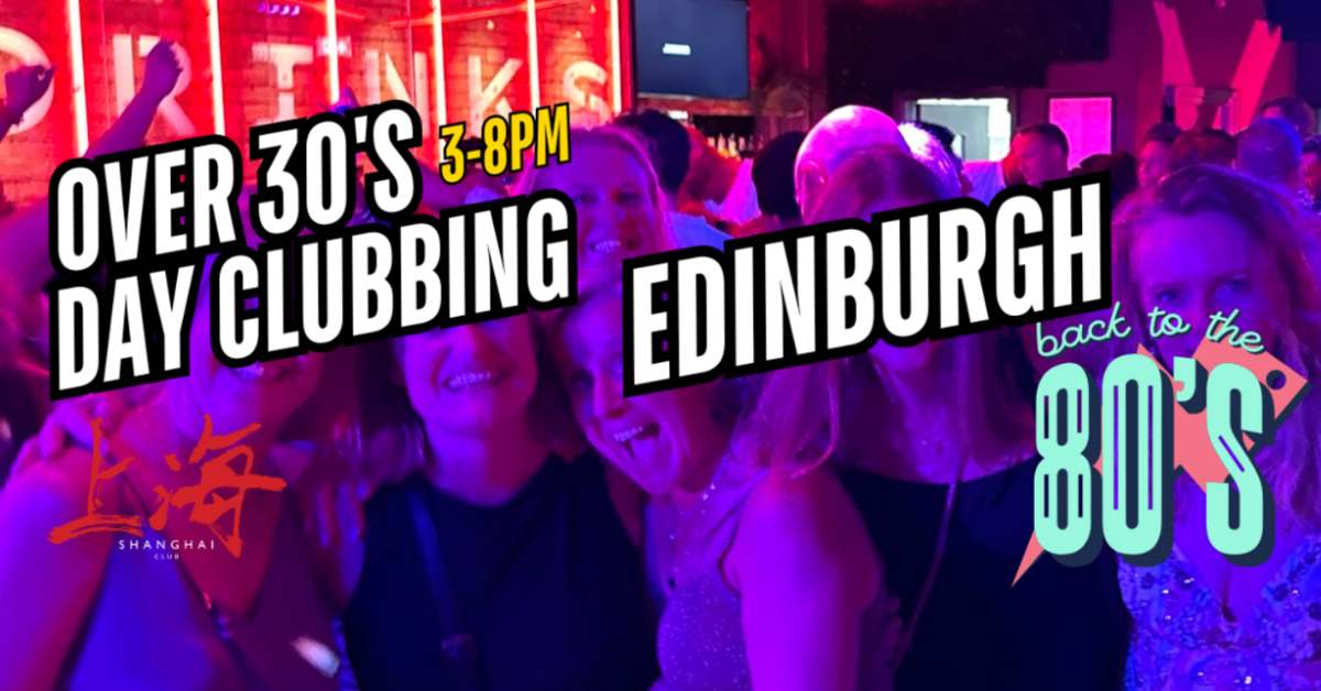 Edinburgh Over 30s Daytime Clubbing: 80s & 90s Classics
